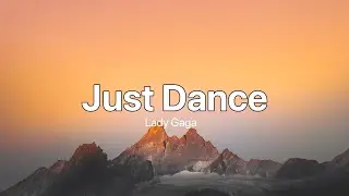 Just Dance - Lady Gaga (Lyrics)