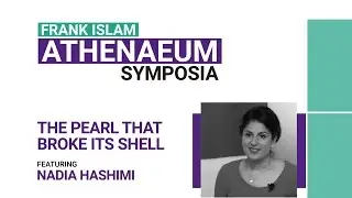 Frank Islam Athenaeum Symposia: Nadia Hashimi