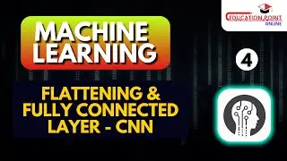 Flattening & Fully Connected Layer - CNN | Machine Learning
