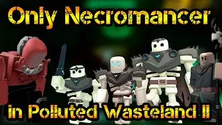 Only Necromancer in Polluted Wasteland II Roblox Tower Defense Simulator
