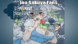 Inu Sakuya Fans Be Like