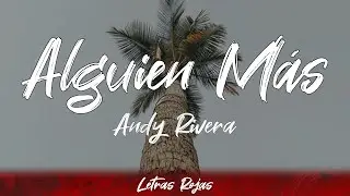 Andy Rivera - Alguien Más (letra)