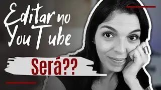 Como EDITAR Vídeos Dentro do YOUTUBE (2020) - Nina Grisi