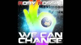 Roby Rossini - We Can Change (Maximoon Remix)_Preview