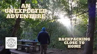 (Full-Length Version) An Unexpected Adventure: Backpacking Close to Home