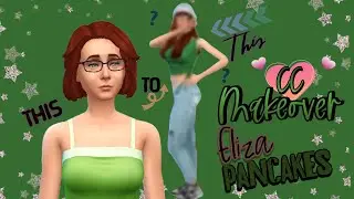 Eliza Pancakes | CC Makeover | The Sims 4