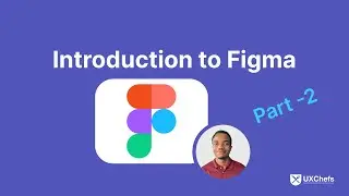 Introduction to Figma part 2 #uxchefs #uxchefsweeklyworkshop #ui #uidesign #figma