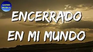 🎵 Lefty SM - Encerrado En Mi Mundo (Letra\Lyrics)