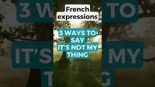 3 Ways to Say IT'S NOT MY THING in French #shorts