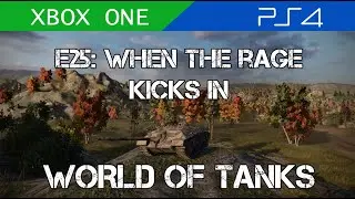 E25 - When the rage kicks in (World of Tanks)