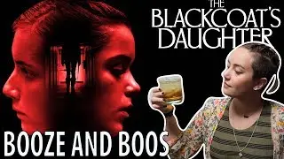 The Blackcoat's Daughter (2015) - Booze and Boos