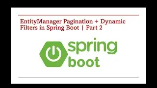 EntityManager Pagination & Dynamic Filters using CriteriaBuilder – Part 120