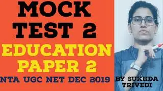 EDUCATION PAPER 2 - MOCK TEST 2 NTA UGC NET DEC 2019