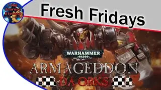 Fresh Friday - Armageddon Da Orks