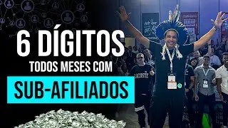 Como FATURAR 6 DIGITOS com SUB-AFILIADOS (RENDA PASSIVA)
