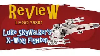 Review - LEGO 75301 Luke Skywalker's X-Wing Fighter