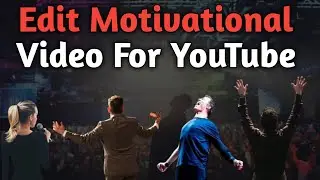 How To Edit Motivational Video For YouTube