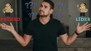 Patrão ou Líder...Para quem você trabalha?
