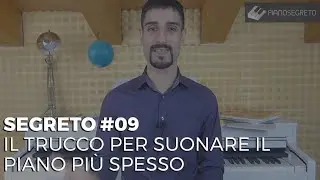 SEGRETO #09 - IL TRUCCO PER SUONARE IL PIANO PIÙ SPESSO