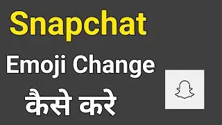 Snapchat emoji full explained !! snapchat emoji change kaise kare !!