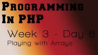 Programming in PHP - Week 3 - Day 6 - Playing with Arrays