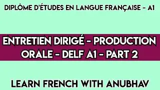 Entretien Dirigé - Production Orale - Delf A1 (Part 2) | Learn French with Anubhav | #620 #delf