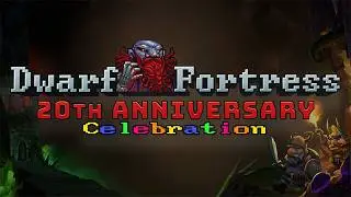 Dwarf Fortress 20th Anniversary Show (Full VOD)