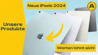 iPad Air & iPad Pro 2024: Das Warten lohnt sich!