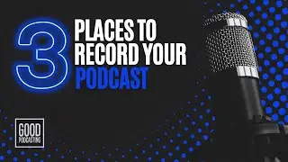 3 Great Locations to Record Your Podcast