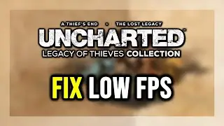 How to FIX UNCHARTED: Legacy of Thieves Low FPS, Lagging & Stuttering!