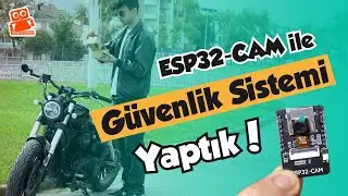 Sana Ait Olanı Koru! ESP32 Kamera ile Güvenlik Sistemi Yaptık | Yap, Her Yerde Kullan!