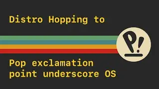 Distro Hopping to Pop!_OS