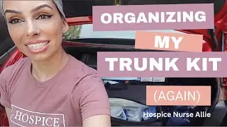 HOSPICE NURSE TRUNK KIT | TRUNK ORGANIZATION | HOME HEALTH NURSE