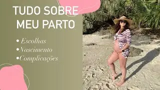 Tudo sobre meu parto e as complicações