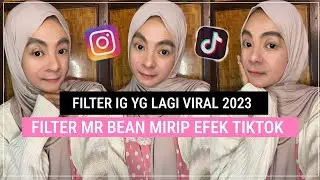 Filter Instagram Yang Lagi Viral Buat Foto Terbaru 2023!!! Filter Ig Mr Bean Mirip Efek Tiktok Viral
