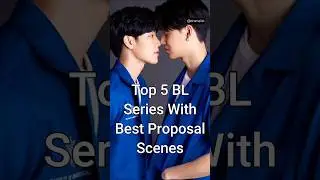 Top 5 BL Series with Best Proposal Scenes #viralshorts #bldrama #dramalist