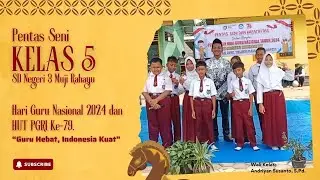 PENTAS SENI KELAS 5 HGN DAN HUT PGRI KE-79 DI SDN 3 MUJI RAHAYU