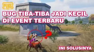 BUG TIBA TIBA KARAKTER KITA JADI KECIL DI EVENT TERBARU | PUBG MOBILE
