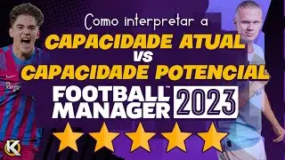 CAPACIDADE ATUAL E POTENCIAL | COMO FUNCIONA | FOOTBALL MANAGER 2023