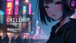 Chillhop Vibes Vol. 5 – Fresh LoFi Hip Hop Beats for Focus, Relax & Inspiration by SMAK recordings