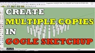 Best Way to make multiple copies in Google sketchup 2016 (Part 1/2)