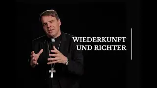 Wiederkunft und Richter – Credo 08. Bischof Stefan Oster