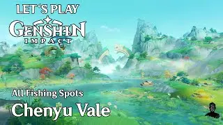 Genshin Impact | All Fishing Spots in Chenyu Vale