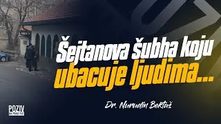 ŠEJTANOVA ŠUBHA KOJU UBACUJE LJUDIMA... - Dr. Nurudin Bektaš ᴴᴰ┇Poziv na pravi put