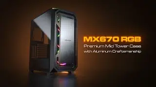 MX670 RGB - Premium Mid Tower Case with Brushed Aluminum Craftsmanship