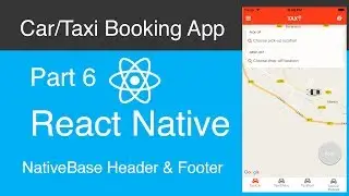 React Native Car:Taxi Booking App Part 6 - Native Base Header & Footer