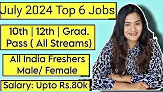July 2024 Top 7 Job Vacancies for Freshers : 10th Pass, 12th Pass & Graduates Government Job Vacancy