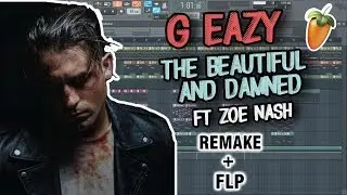 G-Eazy - The Beautiful & Damned (ft. Zoe Nash) [Remake+FLP]