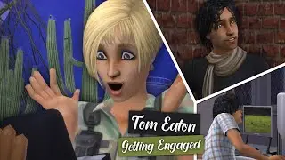 Tom Eaton - Getting Engaged | The Sims 2