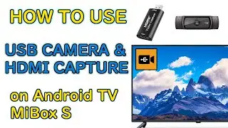 Connect USB camera or HDMI capture device to MiBox or Android TV (UVC)